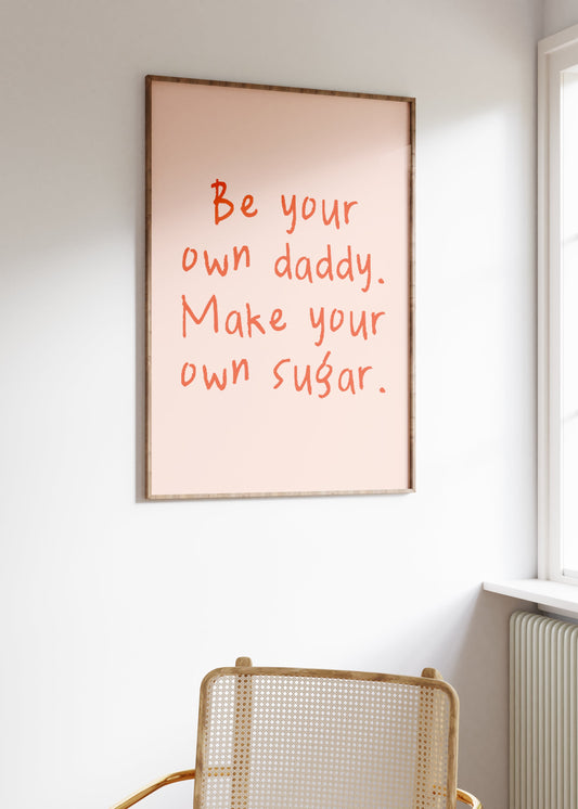 Be Your Own Daddy. Make Your Own Sugar | Red and Pink | Art Print - High-Quality Premium Wall Art Decor Sticker
