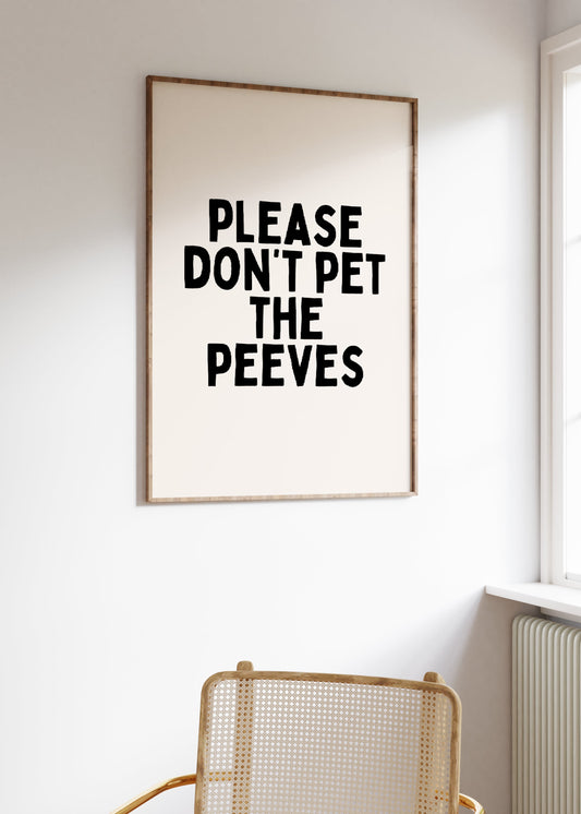Please Don't Pet The Peeves | Black and Cream | Art Print - High-Quality Premium Wall Art Decor Sticker