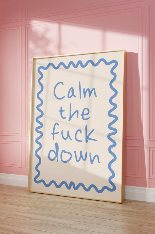 Calm The Fuck Down | Cornflower and Cream | Art Print - High-Quality Premium Wall Art Decor Sticker