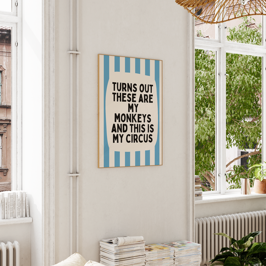 Turns Out These Are My Monkeys And This Is My Circus | Denim Blue and Cream | Wall Art Print - High-Quality Premium Wall Art Decor Sticker