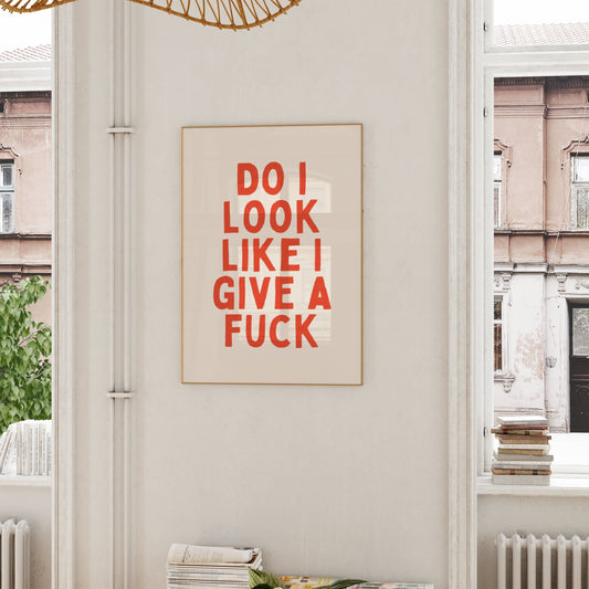 Do I Look Like I Give A Fuck | Red Orange and Cream | Art Print - High-Quality Premium Wall Art Decor Sticker