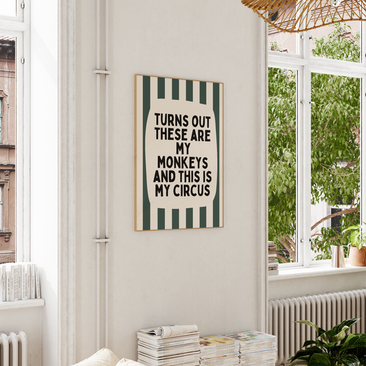 Turns Out These Are My Monkeys And This Is My Circus | Forest Green and Cream | Wall Art Print - High-Quality Premium Wall Art Decor Sticker