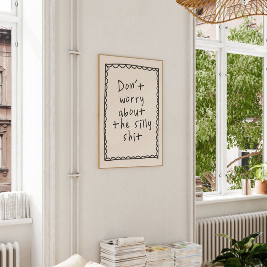 Don't Worry About The Silly Shit | Charcoal and Cream | Art Print - High-Quality Premium Wall Art Decor Sticker