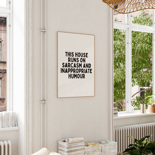 This House Runs On Sarcasm And Inappropriate Humour | Black and White | Art Print - High-Quality Premium Wall Art Decor Sticker