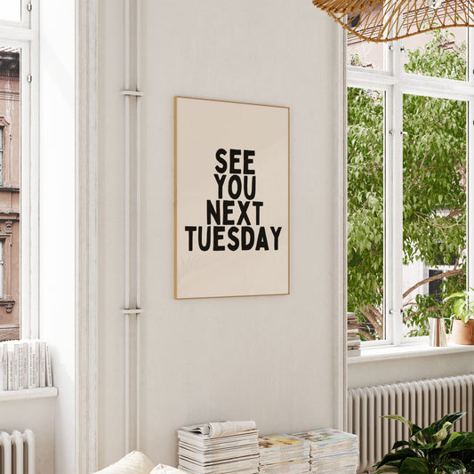 See You Next Tuesday | Black and Cream | Art Print - High-Quality Premium Wall Art Decor Sticker