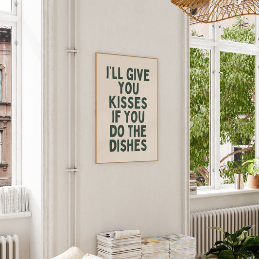 I'll Give You Kisses If You Do The Dishes | Forest Green and Cream | Art Print - High-Quality Premium Wall Art Decor Sticker