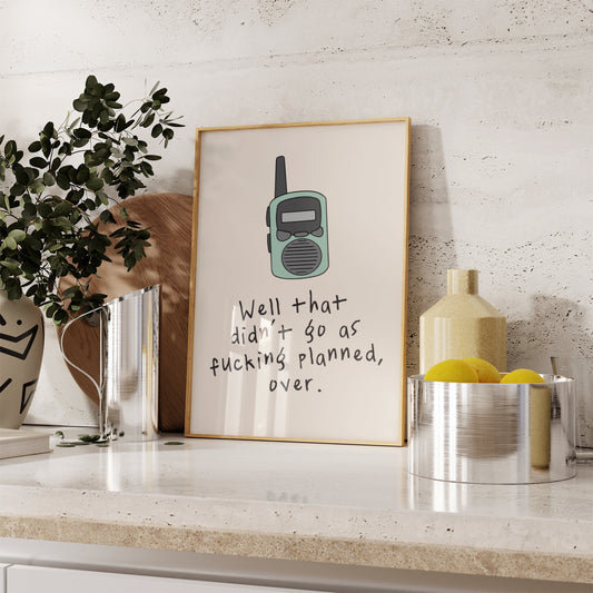 Well That Didn't Go As Fucking Planned, Over | Radio Collection | Art Print - High-Quality Premium Wall Art Decor Sticker