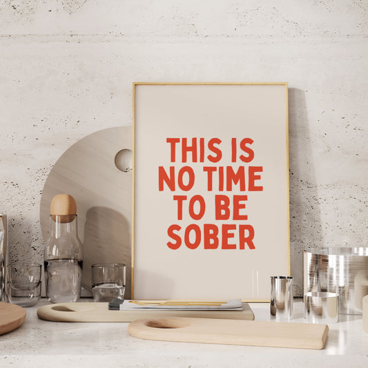 This Is No Time To Be Sober | Red and Cream | Art Print - High-Quality Premium Wall Art Decor Sticker