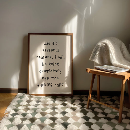 Due To Personal Reasons, I Will Be Going Completely Off The Fucking Rails | Black and Cream | Art Print - High-Quality Premium Wall Art Decor Sticker