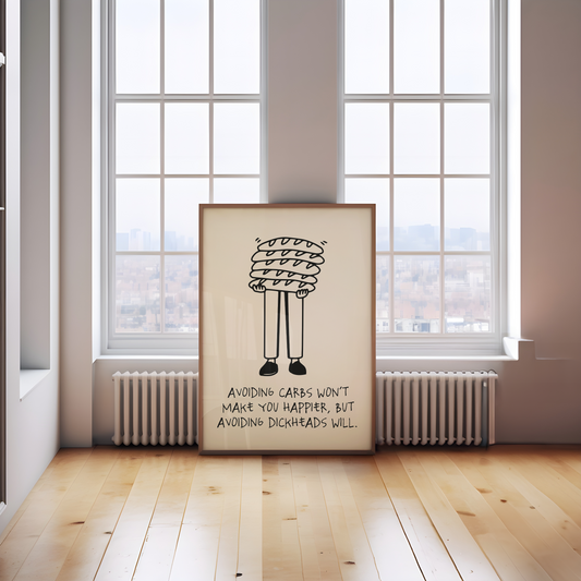 Avoiding Carbs Won't Make You Happier | Black and Cream | Art Print - High-Quality Premium Wall Art Decor Sticker