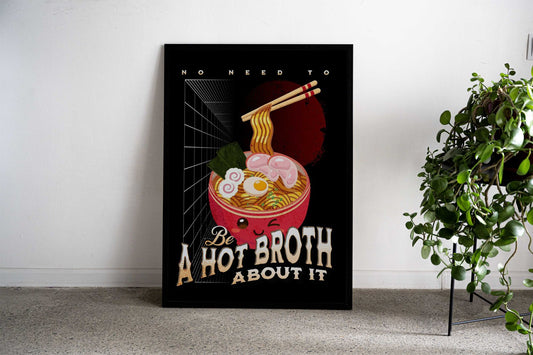 Be a hot broth about it Asian Style Poster | Wall Art for Home & Office | High-Quality Print