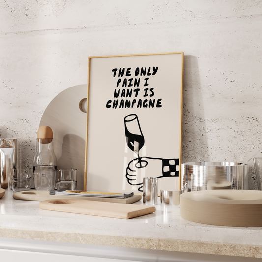 The Only Pain I Want Is Champagne | Black and Cream | Art Print - High-Quality Premium Wall Art Decor Sticker