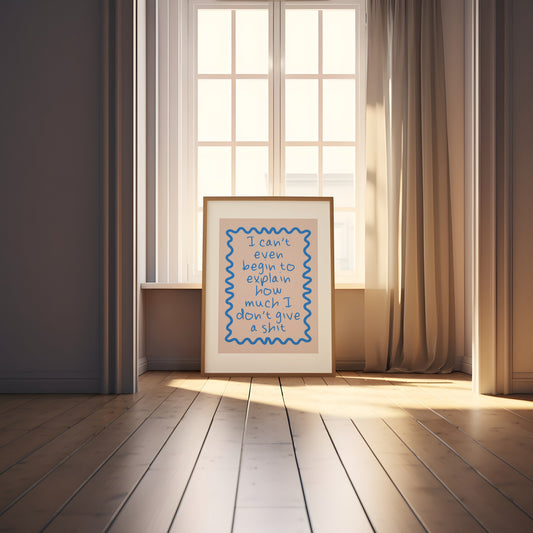 I Can't Even Begin To Explain How Much I Don't Give A Shit | Blue and Dusty Pink | Art Print - High-Quality Premium Wall Art Decor Sticker