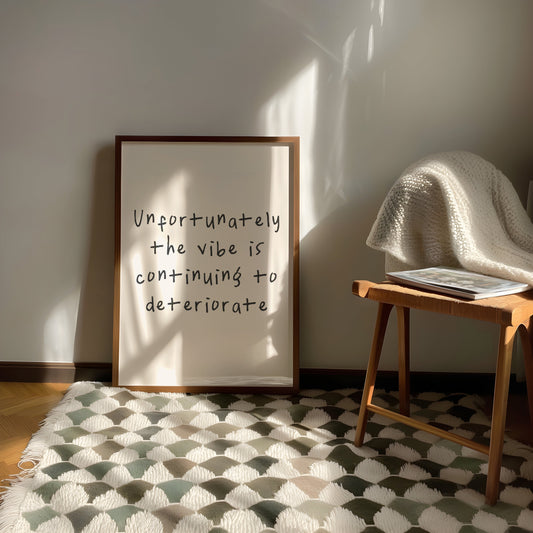 Unfortunately The Vibe Is Continuing To Deteriorate | Black and Cream | Art Print - High-Quality Premium Wall Art Decor Sticker