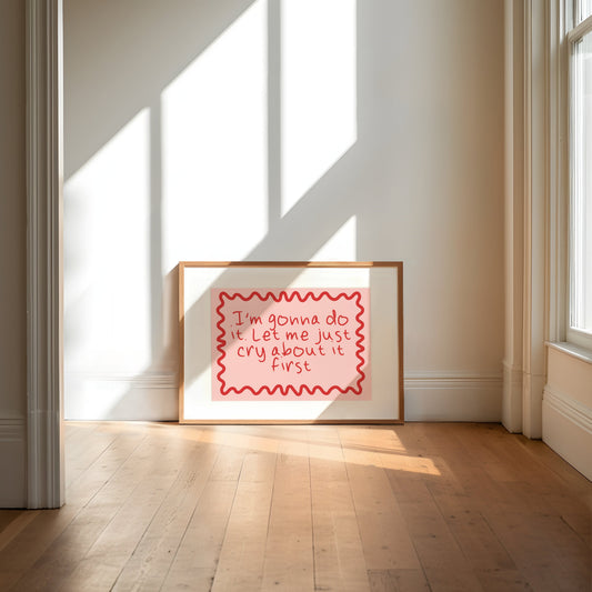 I'm Gonna Do It. Let Me Just Cry About It First | Red and Peach | Art Print - High-Quality Premium Wall Art Decor Sticker