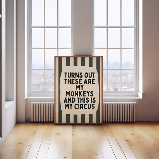 Turns Out These Are My Monkeys And This Is My Circus | Charcoal and Cream | Wall Art Print - High-Quality Premium Wall Art Decor Sticker