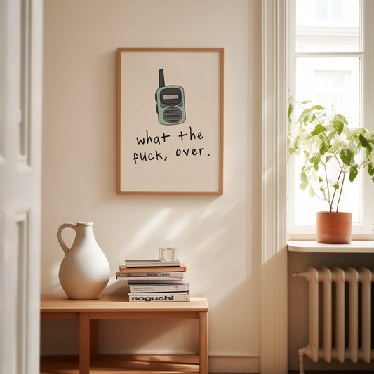 What The Fuck, Over | Cream | Walkie Talkie Collection | Art Print - High-Quality Premium Wall Art Decor Sticker