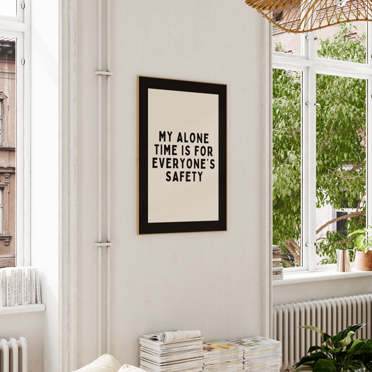 My Alone Time Is For Everyone's Safety | Black and Cream | Art Print - High-Quality Premium Wall Art Decor Sticker