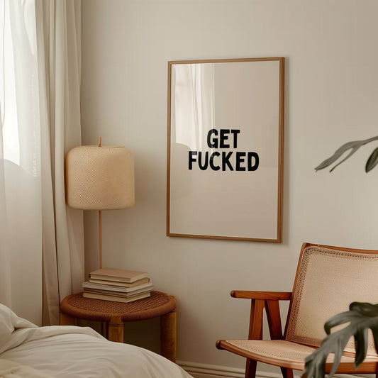 Get Fucked | Black and Cream | Art Print - High-Quality Premium Wall Art Decor Sticker