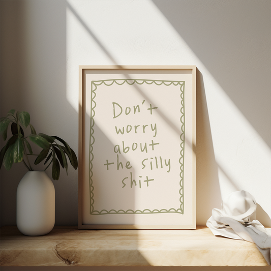 Don't Worry About The Silly Shit | Sage and Cream | Art Print - High-Quality Premium Wall Art Decor Sticker