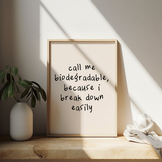 Call Me Biodegradable, Because I Break Down Easily | Black and Cream | Art Print - High-Quality Premium Wall Art Decor Sticker