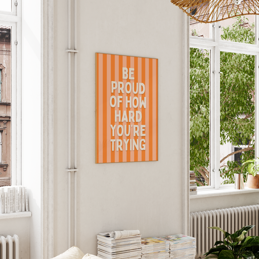 Be Proud Of How Hard You're Trying | Cream and Orange Stripe | Art Print - High-Quality Premium Wall Art Decor Sticker