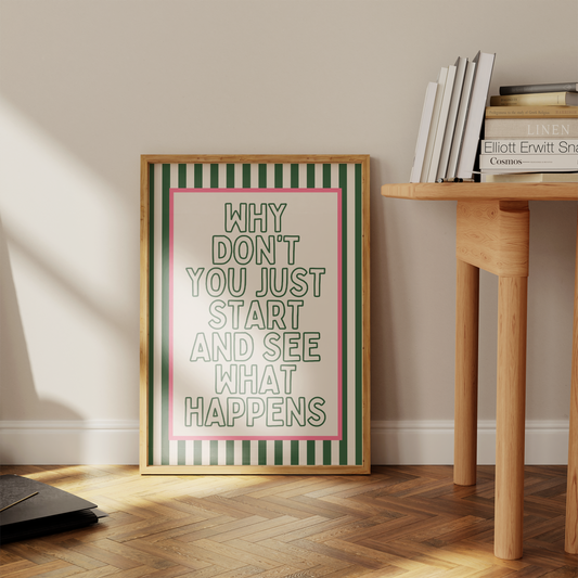 Why Don't You Just Start And See What Happens | Hunter Green and Blush Pink | Art Print - High-Quality Premium Wall Art Decor Sticker