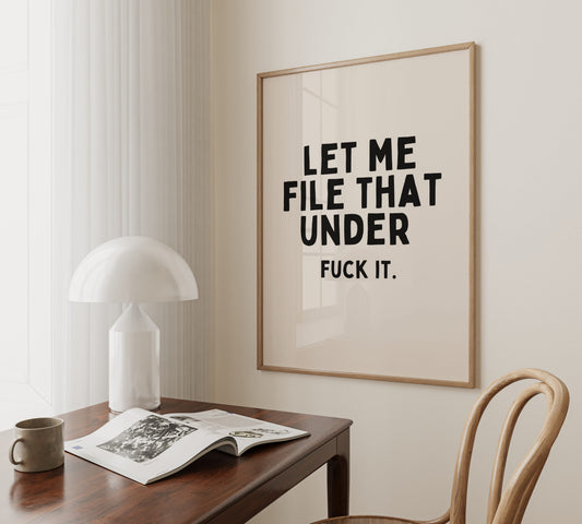 Let Me File That Under Fuck It | Black and Cream | Art Print - High-Quality Premium Wall Art Decor Sticker