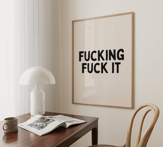 Fucking Fuck It | Black and Cream | Art Print - High-Quality Premium Wall Art Decor Sticker