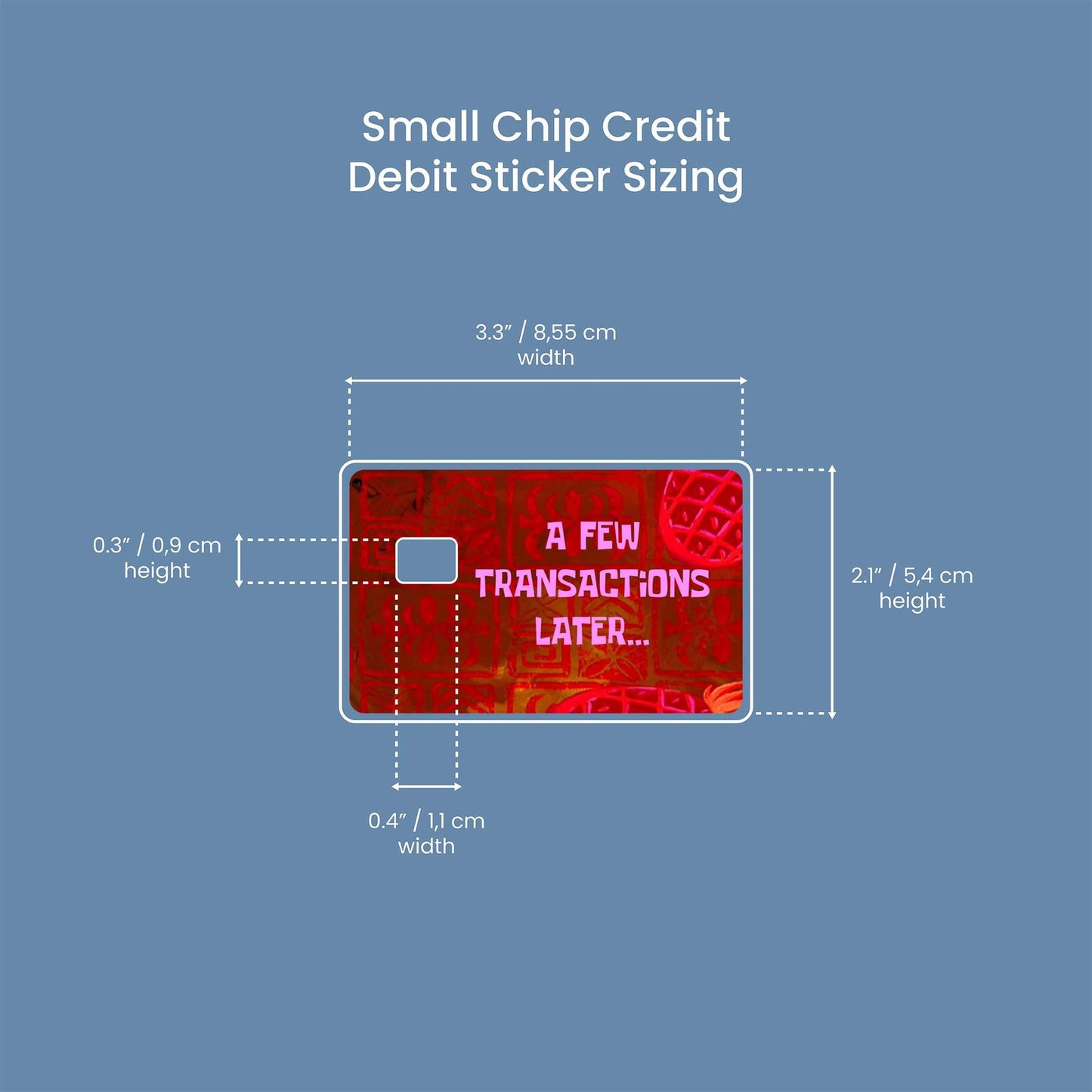 A Few Transactions Later Design | Credit Card Sticker | Small Chip | Credit Card Skin