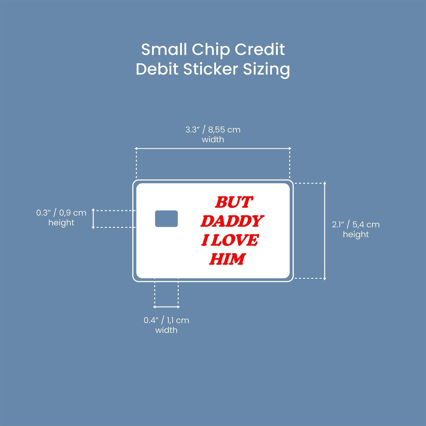 But Daddy I Love Him Design | Credit Card Sticker | Small Chip | Credit Card Skin