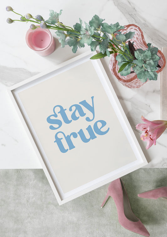 Watercolor stay true poster for nursery and home wall decor.