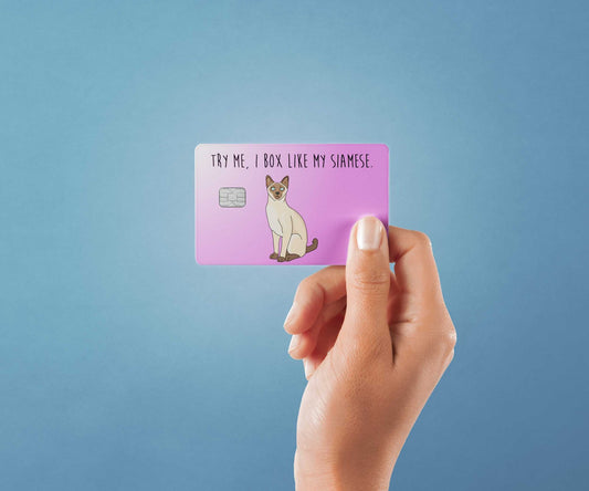Try Me I Box Like My Siamese Design | Credit Card Sticker | Small Chip | Credit Card Skin