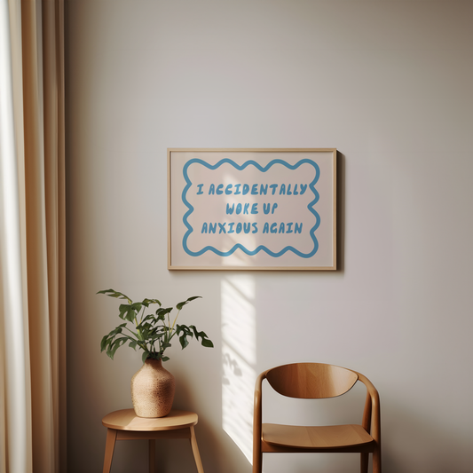 I Accidentally Woke Up Anxious Again | Denim and Cream | Landscape | Art Print - High-Quality Premium Wall Art Decor Sticker