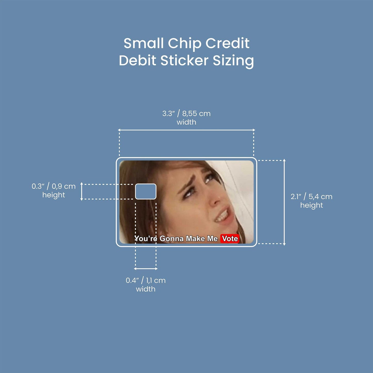 You Are Gonna Make Me Vote Design | Credit Card Sticker | Small Chip | Credit Card Skin