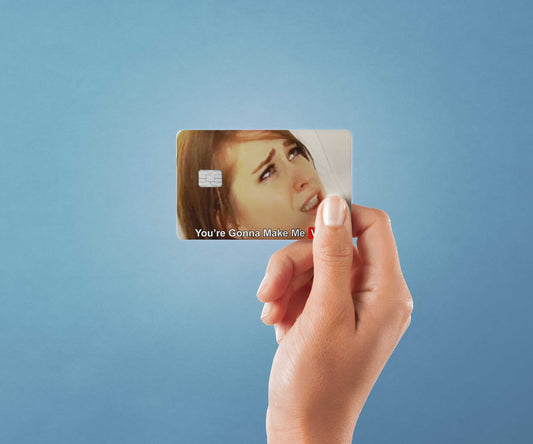 You Are Gonna Make Me Vote Design | Credit Card Sticker | Small Chip | Credit Card Skin