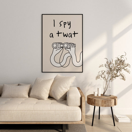 I Spy A Twat | Black and Cream | Art Print - High-Quality Premium Wall Art Decor Sticker