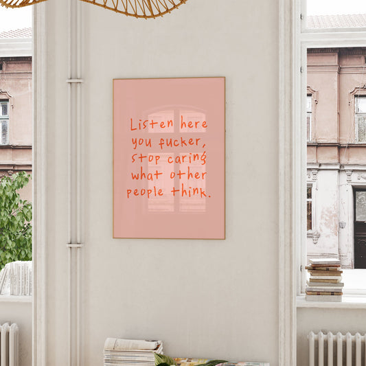 Listen Here You Fucker, Stop Caring What Other People Think | Red Orange and Peach | Art Print - High-Quality Premium Wall Art Decor Sticker