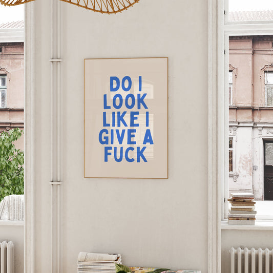 Do I Look Like I Give A Fuck | Blue and Cream | Art Print - High-Quality Premium Wall Art Decor Sticker
