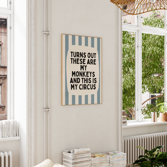Turns Out These Are My Monkeys And This Is My Circus | Dusty Blue and Cream | Wall Art Print - High-Quality Premium Wall Art Decor Sticker