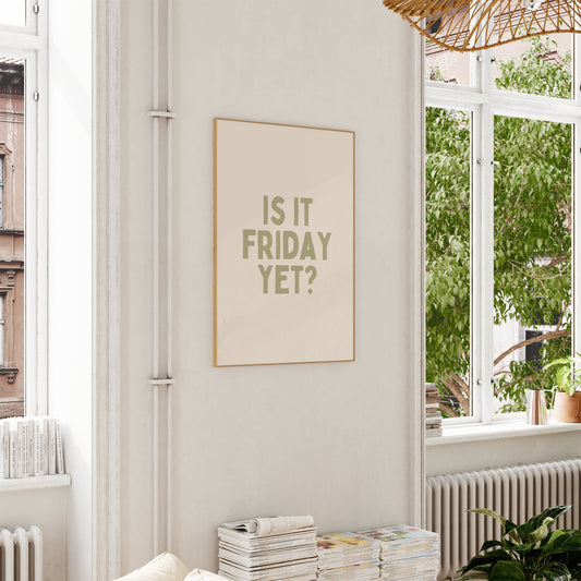 Is It Friday Yet? | Sage and Cream | Art Print - High-Quality Premium Wall Art Decor Sticker