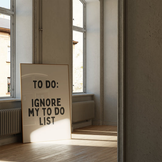 To Do: Ignore To Do List | Black and Cream | Art Print - High-Quality Premium Wall Art Decor Sticker
