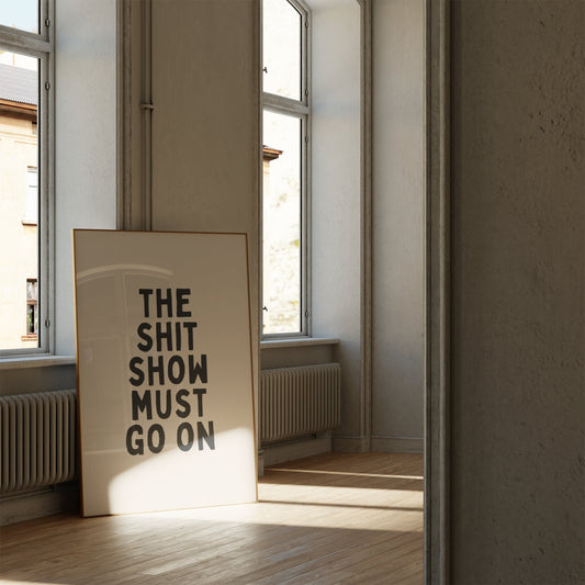 The Shit Show Must Go On |  Black and Cream | Art Print - High-Quality Premium Wall Art Decor Sticker
