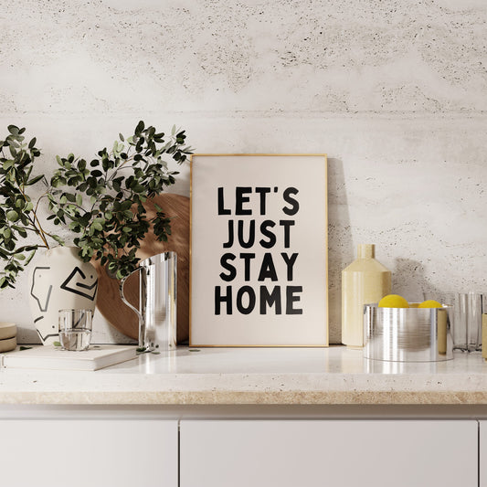Let's Just Stay Home | Black and Cream | Art Print - High-Quality Premium Wall Art Decor Sticker