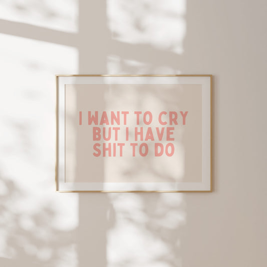 I Want To Cry But I Have Shit To Do | Landscape | Peach and Cream | Art Print - High-Quality Premium Wall Art Decor Sticker
