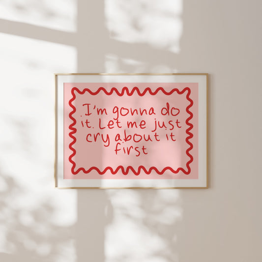I'm Gonna Do It. Let Me Just Cry About It First | Red and Peach | Art Print - High-Quality Premium Wall Art Decor Sticker
