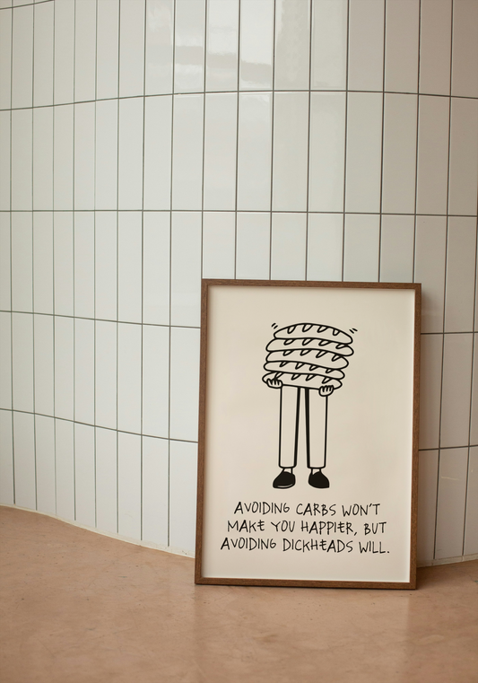 Avoiding Carbs Won't Make You Happier | Black and Cream | Art Print - High-Quality Premium Wall Art Decor Sticker