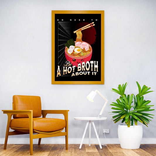 Be a hot broth about it Asian Style Poster | Wall Art for Home & Office | High-Quality Print