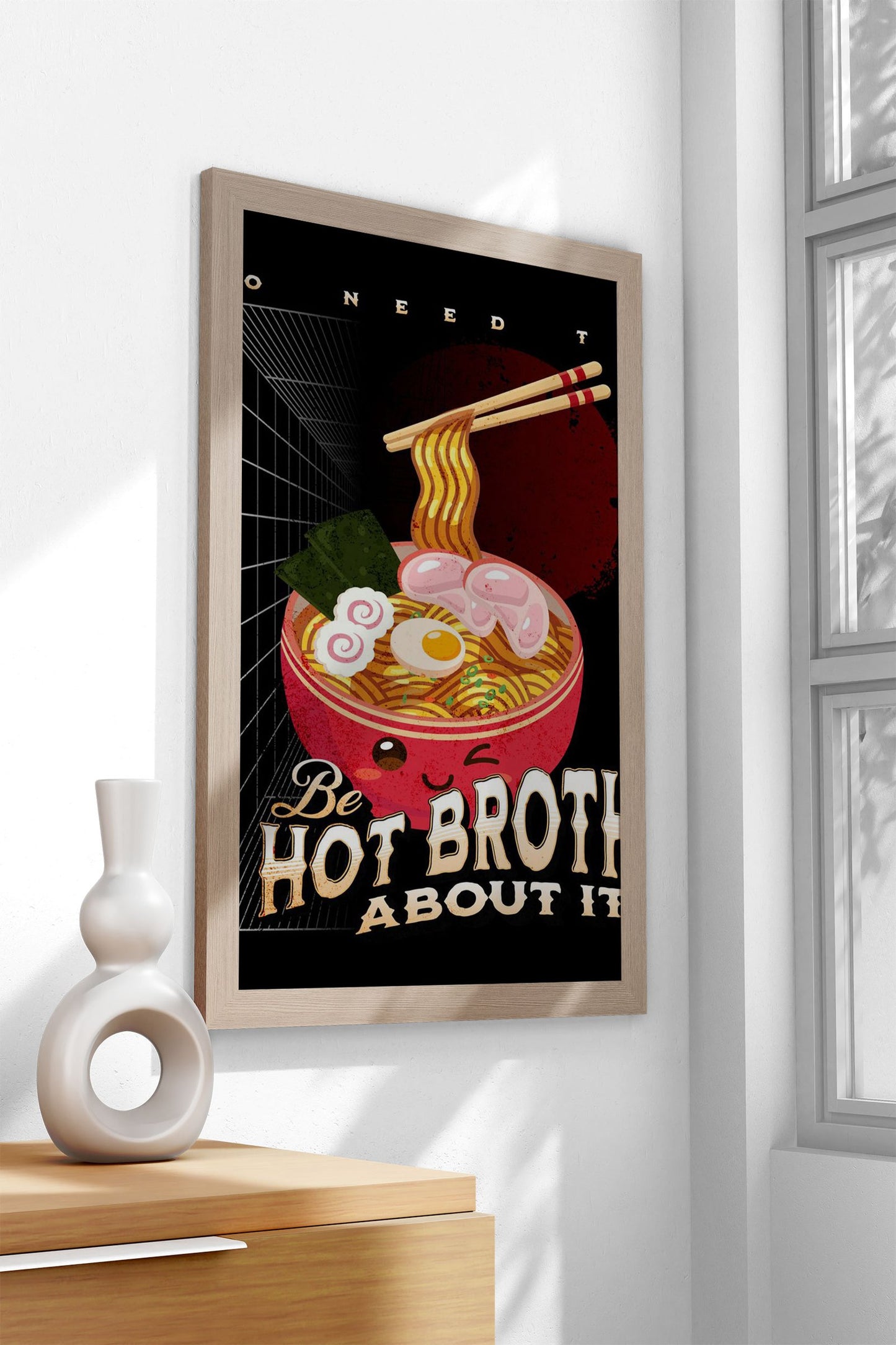 Be a hot broth about it Asian Style Poster | Wall Art for Home & Office | High-Quality Print