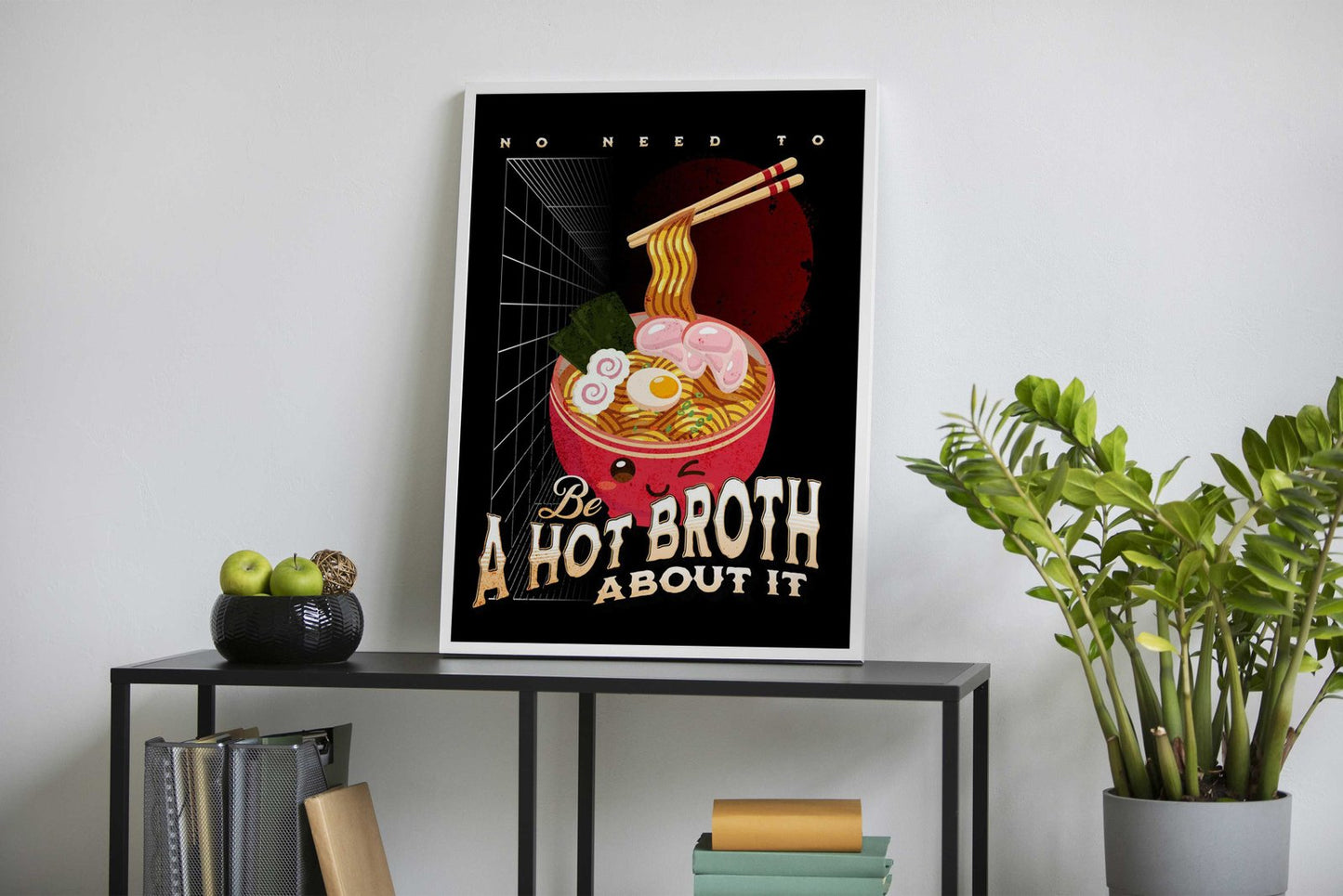 Be a hot broth about it Asian Style Poster | Wall Art for Home & Office | High-Quality Print